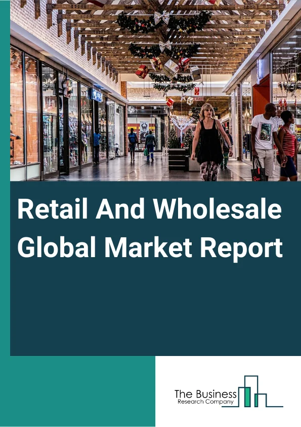 Retail And Wholesale Market Report 2023