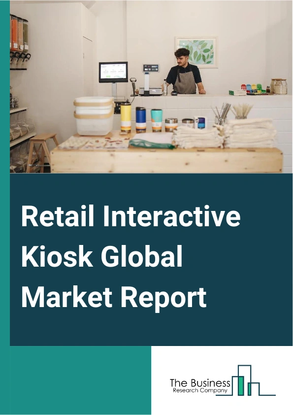 Retail Interactive Kiosk Global Market Report 2025 – By Type (Informational Kiosks, Interactive content Kiosks, Wayfinding Kiosks, Product Promotion Kiosks, Vending Kiosks, Other Type), By Component (Hardware, Software, Services), By Technology (Touch-Based Kiosks, Gesture-Based Kiosks, Voice-Activated Kiosks) – Market Size, Trends, And Global Forecast 2025-2034