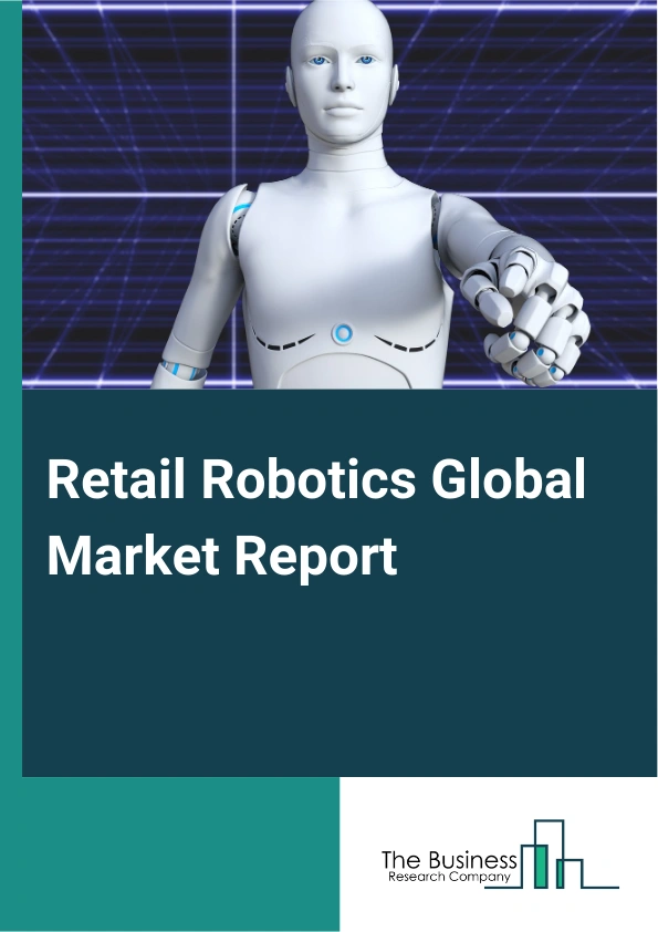 Global Retail Robotics Market Report 2025