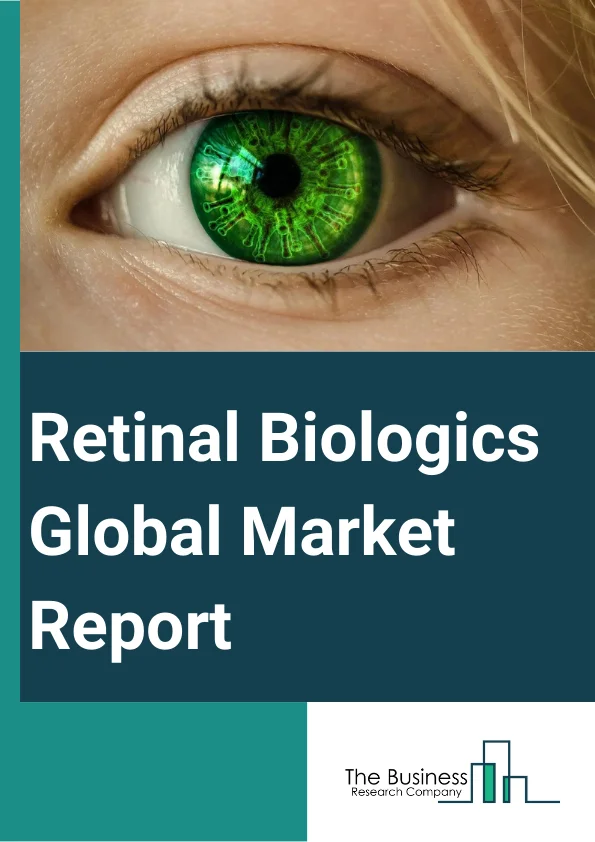 Retinal Biologics Global Market Report 2024 – By Drug Class (Vascular Endothelial Growth Factor (VEGF)-A Antagonist, Tumor Necrosis Factor (TNF)-A Inhibitor), By Indication (Macular Degeneration, Diabetic Retinopathy, Uveitis, Diabetic Macular Edema, Other Indications), By Distribution Channel (Hospitals, Pharmacies, Specialty Clinics, Online Pharmacies, Other Distribution Channels) – Market Size, Trends, And Global Forecast 2024-2033