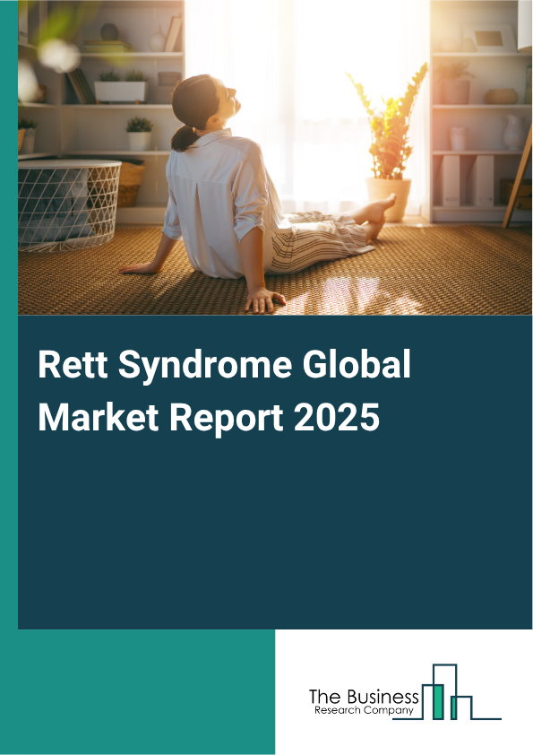 Global Rett Syndrome Market Report 2025