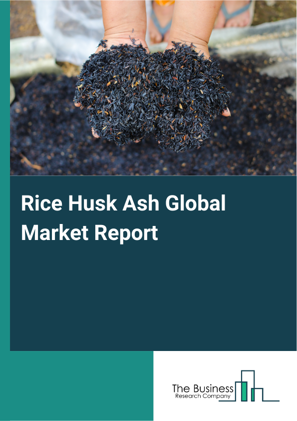 Global Rice Husk Ash Market Report 2025 