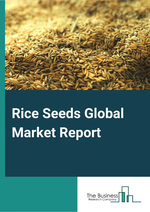 Rice Seeds Global Market Report 2024 – By Type (Open Pollinated Rice Variety, Hybrid Rice Variety), By Treatment (Treated, Untreated), By Hybridization Technique (Two-Line System, Three-Line System), By Grain Size (Long Grain Rice, Medium Grain Rice, Short Grain Rice), By Application (Agricultural Planting, Scientific And Research Planting) – Market Size, Trends, And Global Forecast 2024-2033