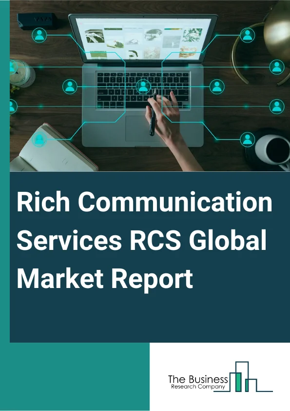 Rich Communication Services (RCS) Global Market Report 2023