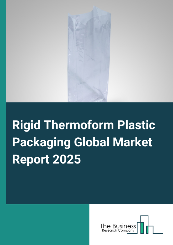 Global Rigid Thermoform Plastic Packaging Market Report 2025