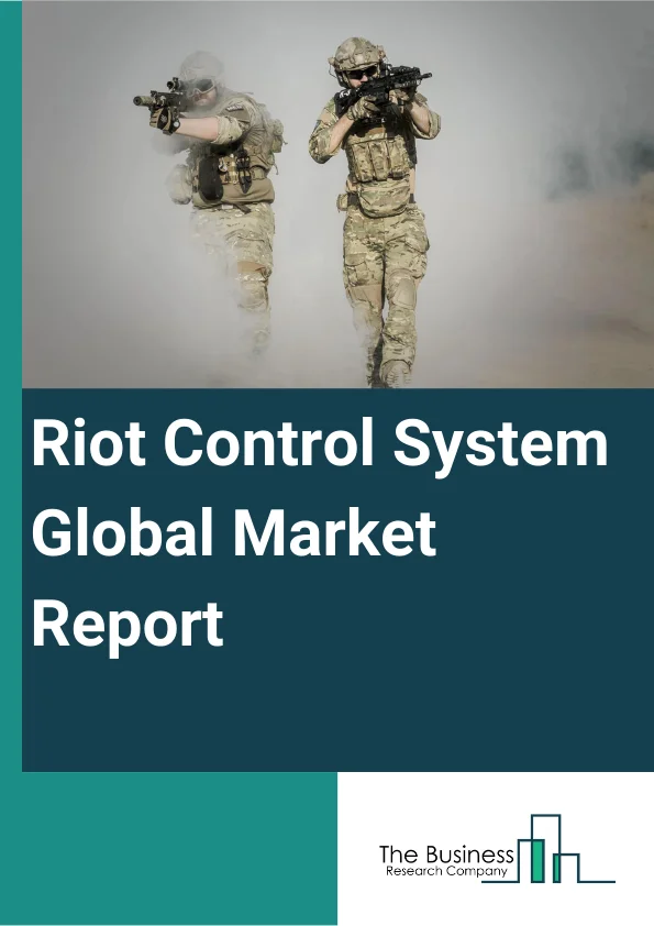 Global Riot Control System Market Report 2024