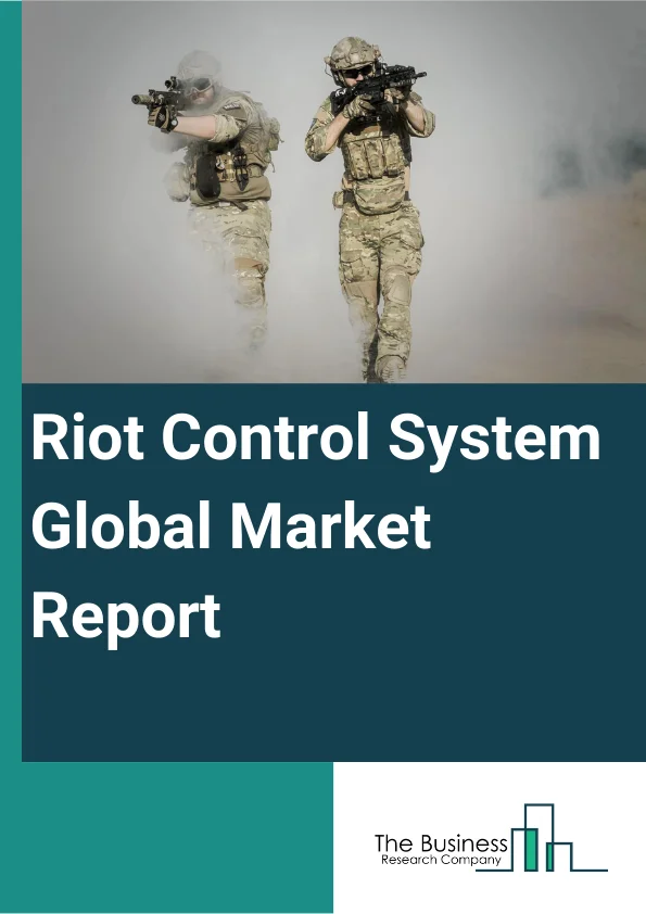 Riot Control System Global Market Report 2025 – By Product (Defensive Weapons, Offensive Weapons), By Technology (Electromagnetic And Sonic Weapons, Kinetic Impact Weapons, Chemical Agents, Other Technologies), By End User (Law Enforcement, Military) – Market Size, Trends, And Global Forecast 2025-2034