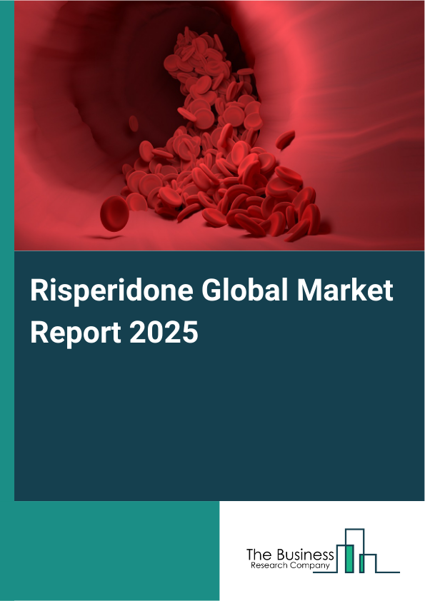 Global Risperidone Market Report 2025