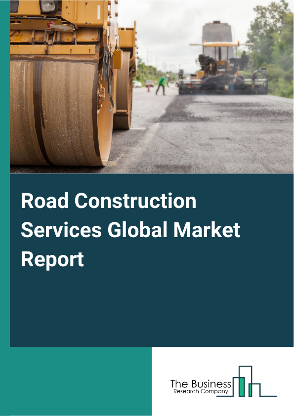 Global Road Construction Services Market Report 2025