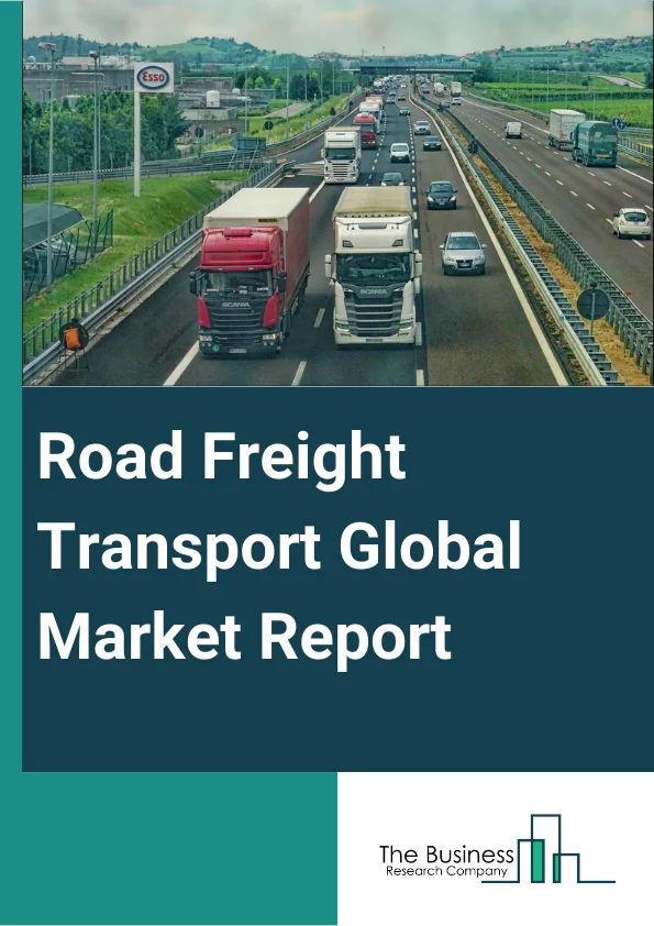 Road Freight Transport Global Market Report 2024 – By Type of Carrier (Full Truckload, Less-Than-Truckload), By Vehicle Type (Light Commercial Vehicle, Medium Commercial Vehicle, Heavy Commercial Vehicle), By Operation (Domestic, International), By End-User (Agriculture, Fishing And Forestry, Construction, Manufacturing, Oil And Gas, Mining And Quarrying, Wholesale And Retail Trade, Other End-Users) – Market Size, Trends, And Global Forecast 2024-2033