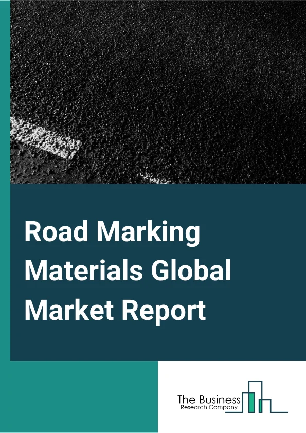 Road Marking Materials Global Market Report 2023 – By Type (Paint-Based Marking, Solvent-Based Paints, Water-Based Paints, Performance-Based Marking, Thermoplastics, Cold Plastics), By Application (Road Markings, Factory Markings, Car Park Markings, Airport Markings, Anti-Skid Markings) – Market Size, Trends, And Global Forecast 2023-2032