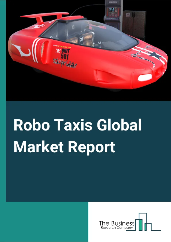 Robo Taxis Global Market Report 2024 – By Component Type (Camera, Radar, LiDAR, Ultrasonic Sensors, Other Component Types), By Service Type (Car Rental, Station Based), By Propulsion (Electric, Battery, Hybrid), By Application (Goods Transportation, Passenger Transportation) – Market Size, Trends, And Global Forecast 2024-2033
