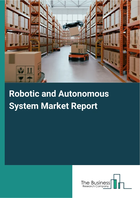 Robotic and Autonomous System Market Report Infographic Image