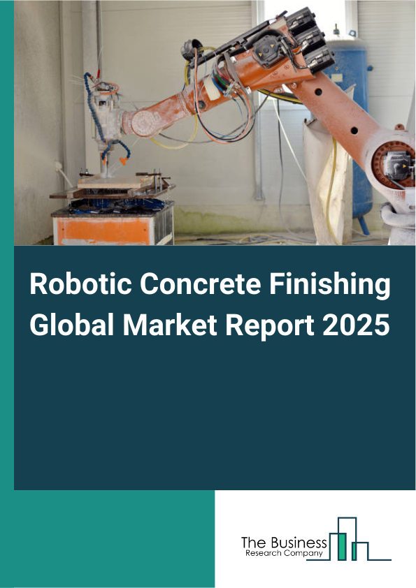 Global Robotic Concrete Finishing Market Report 2025