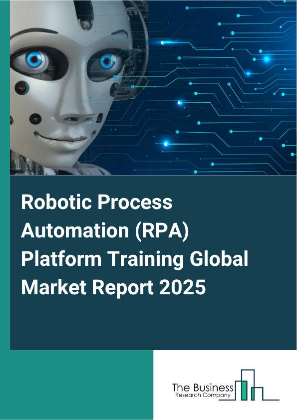 Robotic Process Automation (RPA) Platform Training Market Report Infographic Image