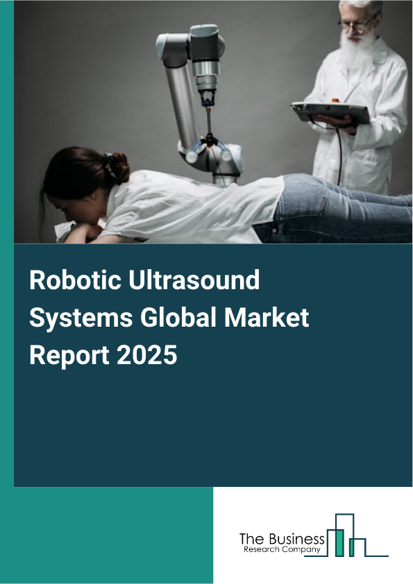 Global Robotic Ultrasound Systems Market Report 2025