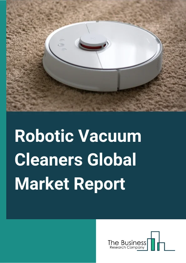 Robotic Vacuum Cleaners Global Market Report 2023 – By Type (Robotic Floor Vacuum Cleaner , Robotic Pool Vacuum Cleaner), By EndUsers (Residential, Commercial), By Type Of Charging (Automatic Charging, Manual Charging) – Market Size, Trends, And Global Forecast 2023-2032