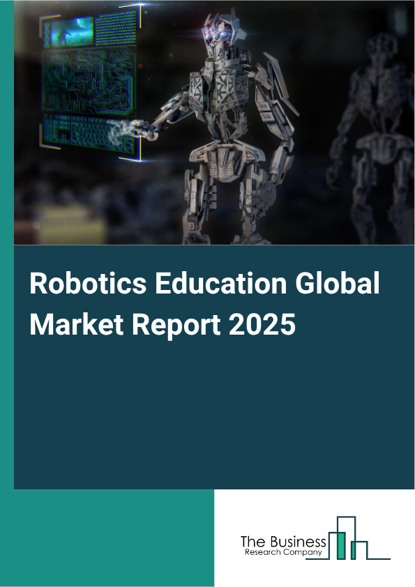 Global Robotics Education Market Report 2025