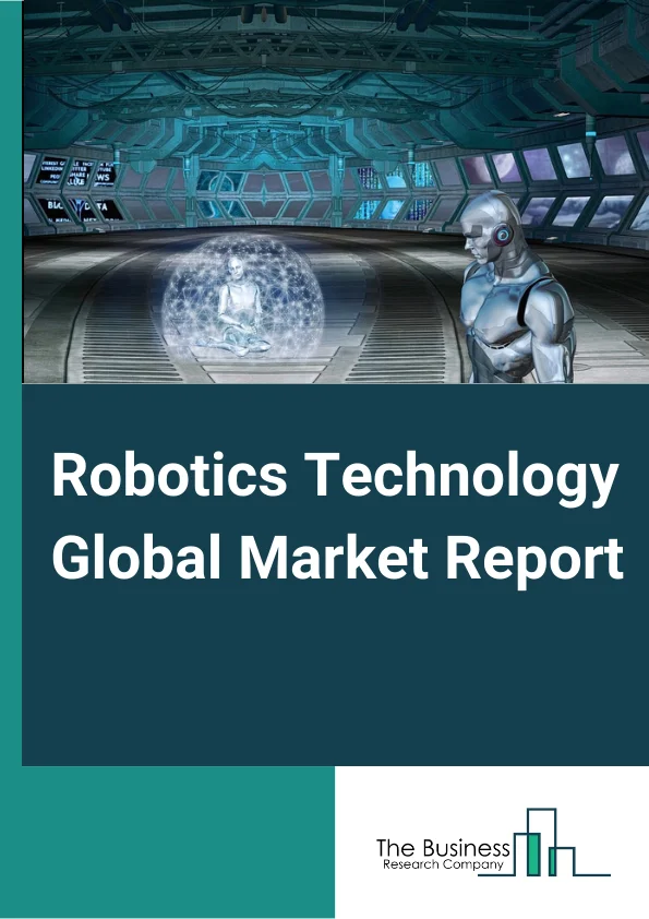 Robotics Technology Global Market Report 2023 – By Type (Industrial Robots, Mobile Robots, Service Robots, Other Types), By Component (Hardware, Software, Service), By End User (Aerospace Manufacturing, Agriculture, Automotive Manufacturing, Building Maintenance, Chemical and Fuel Processing, Construction, Consumer Products Manufacturing, Other End Users) – Market Size, Trends, And Global Forecast 2023-2032