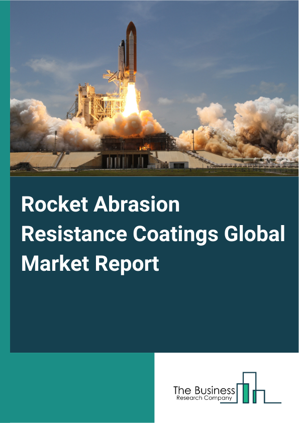 Global Rocket Abrasion Resistance Coatings Market Report 2025