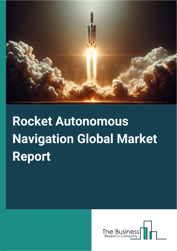 Global Rocket Autonomous Navigation Market Report 2025