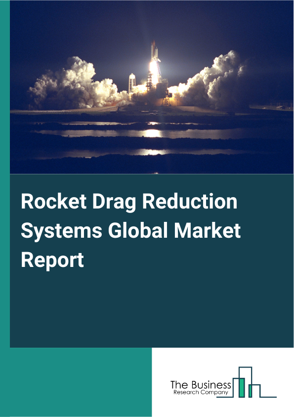 Global Rocket Drag Reduction Systems Market Report 2025