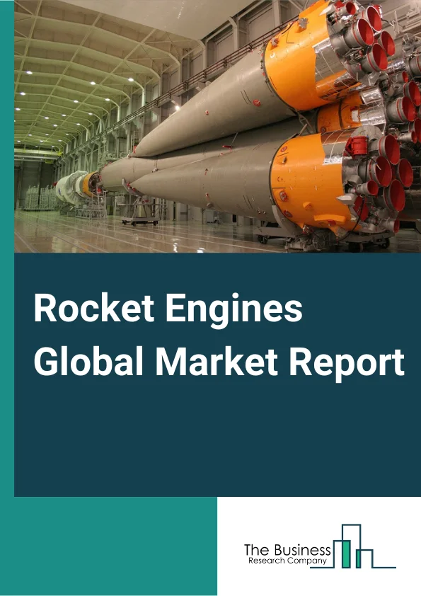 Rocket Engines Global Market Report 2024 – By Type (Physically Powered, Chemically Powered, Electrically Powered, Thermal, Nuclear Rocket Engines), By Product Type (Liquid Rocket Engines, Solid Rocket Engines), By Application (Spacecraft, Ballistic Missiles, Others) – Market Size, Trends, And Global Forecast 2024-2033