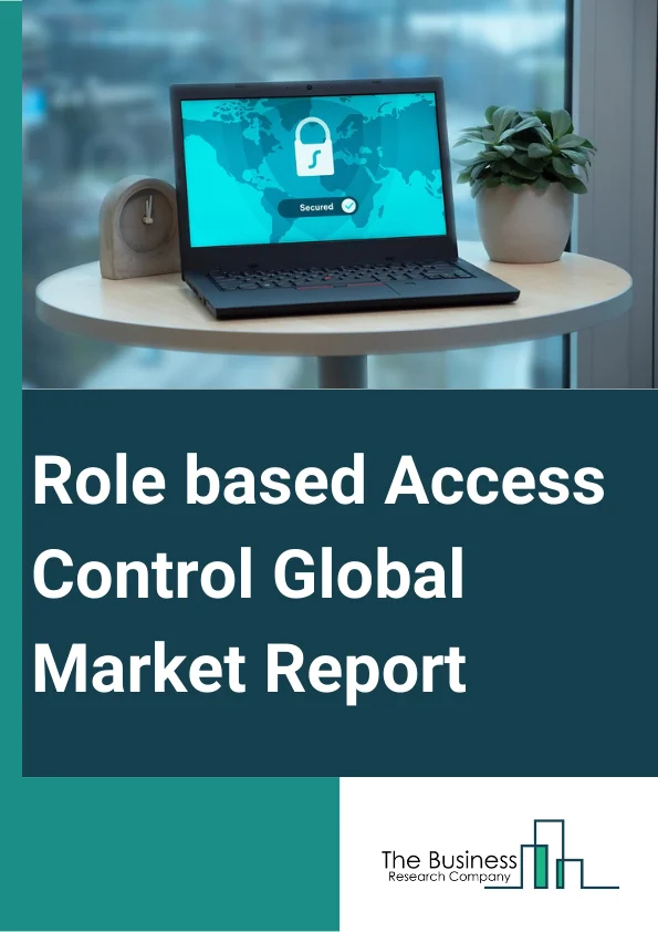 Role-based Access Control Global Market Report 2025 – By Component (Solutions, Services), By Model Type (Core RBAC, Hierarchical RBAC, Constrained RBAC), By Enterprise Size (Large Enterprises, Small and Medium-sized Enterprises (SMEs)), By Application (Banking, Financial Services and Insurance (BFSI), Information Technology (IT) And Communications, Healthcare, Government And Defense, Retail And Ecommerce, Education, Other Applications) – Market Size, Trends, And Global Forecast 2025-2034