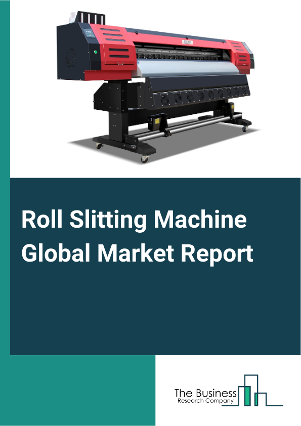 Global Roll Slitting Machine Market Report 2025