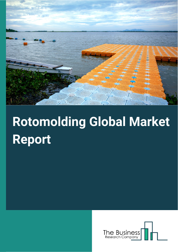 Global Rotomolding Market Report 2025