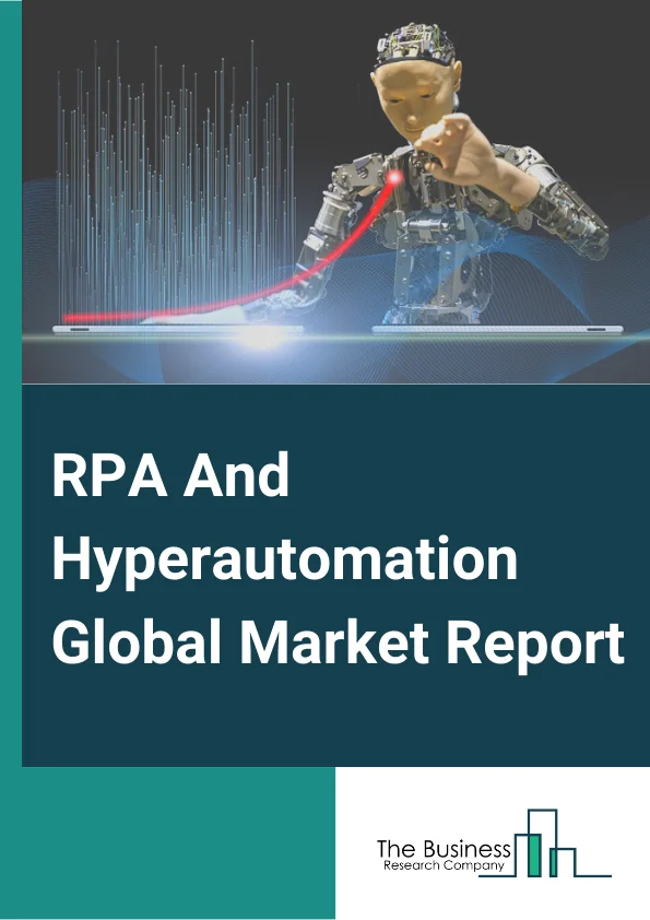 RPA And Hyperautomation  Market Report 2023