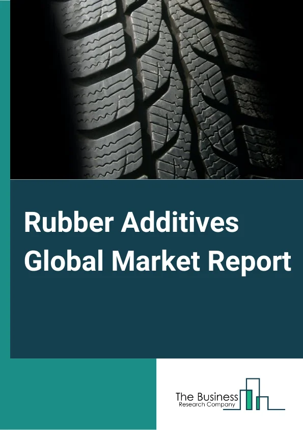 Rubber Additives Global Market Report 2024 – By Type (Activators, Accelerators, Vulcanization Inhibitors, Plasticizers, Other Types), By Application (Tire, Non-Tire), By End Use (Automotive, Consumer Goods, Building and Construction, Electrical Insulation) – Market Size, Trends, And Global Forecast 2024-2033