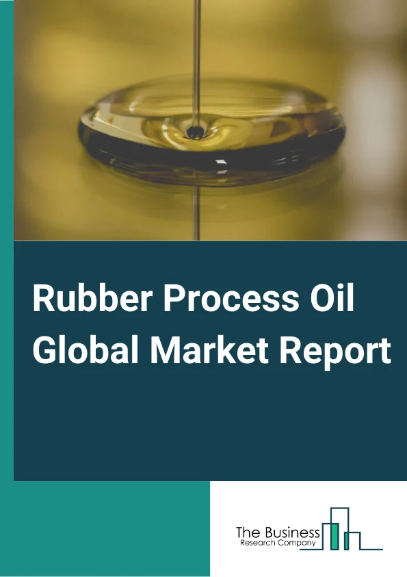 Rubber Process Oil Market Report 2023 