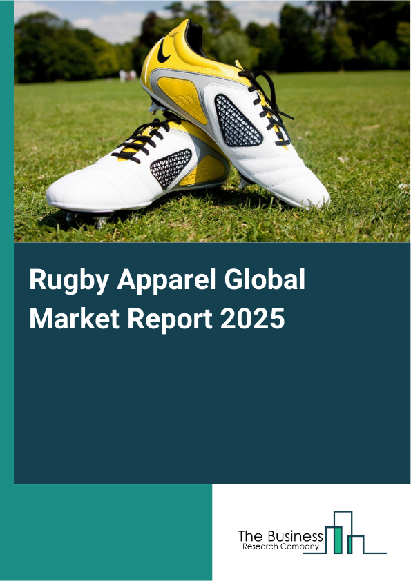 Global Rugby Apparel Market Report 2025