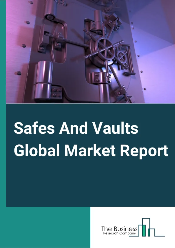 Global Safes And Vaults Market Report 2024
