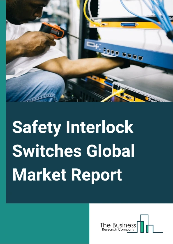 Global Safety Interlock Switches Market Report 2025