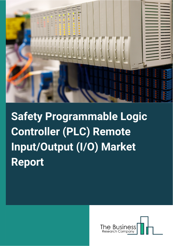 Safety Programmable Logic Controller (PLC) Remote Input/Output (I/O) Market Report Infographic Image