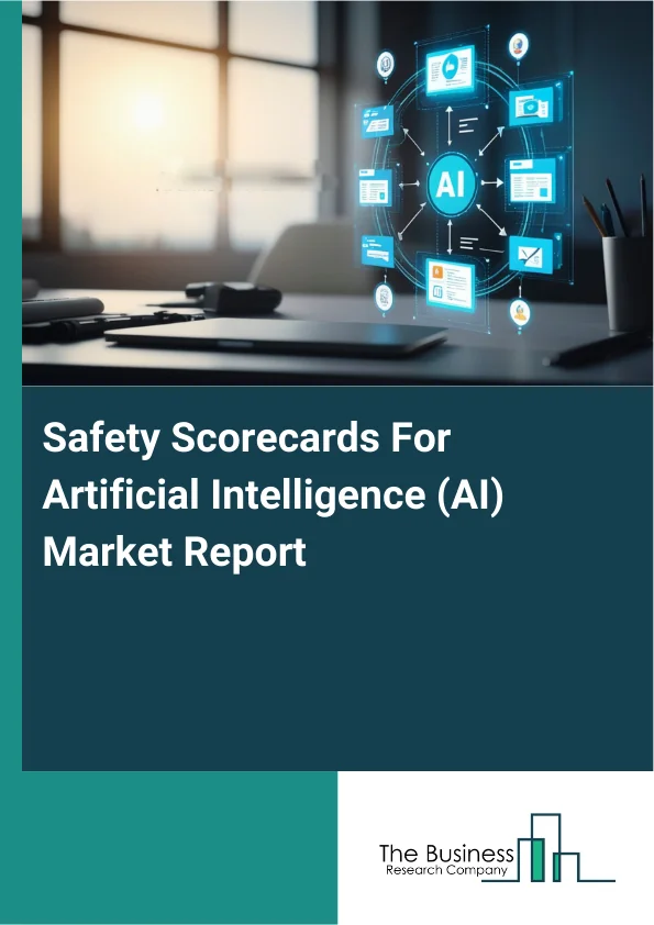 Safety Scorecards For Artificial Intelligence (AI) Market Report Infographic Image