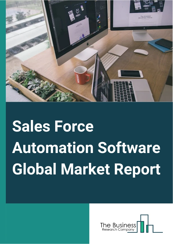 Global Sales Force Automation Software Market Report 2025
