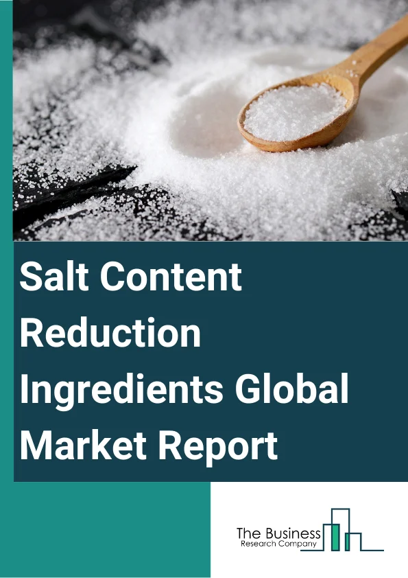 Global Salt Content Reduction Ingredients Market Report 2024