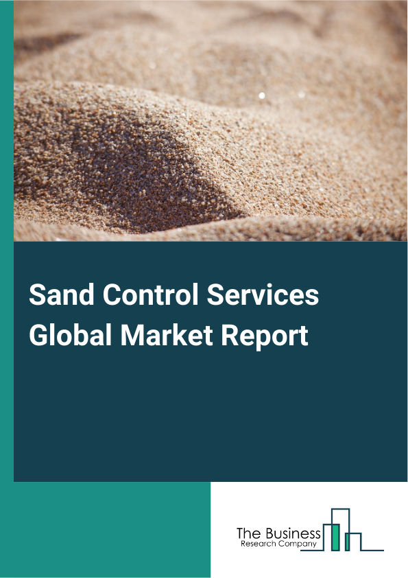 Global Sand Control Services Market Report 2025