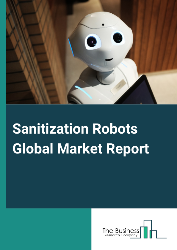 Global Sanitization Robots Market Report 2025