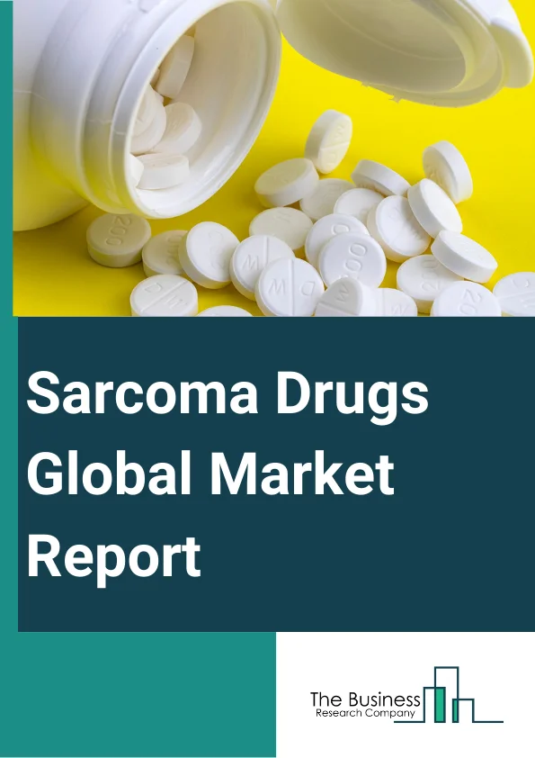 Global Sarcoma Drugs Market Report 2024