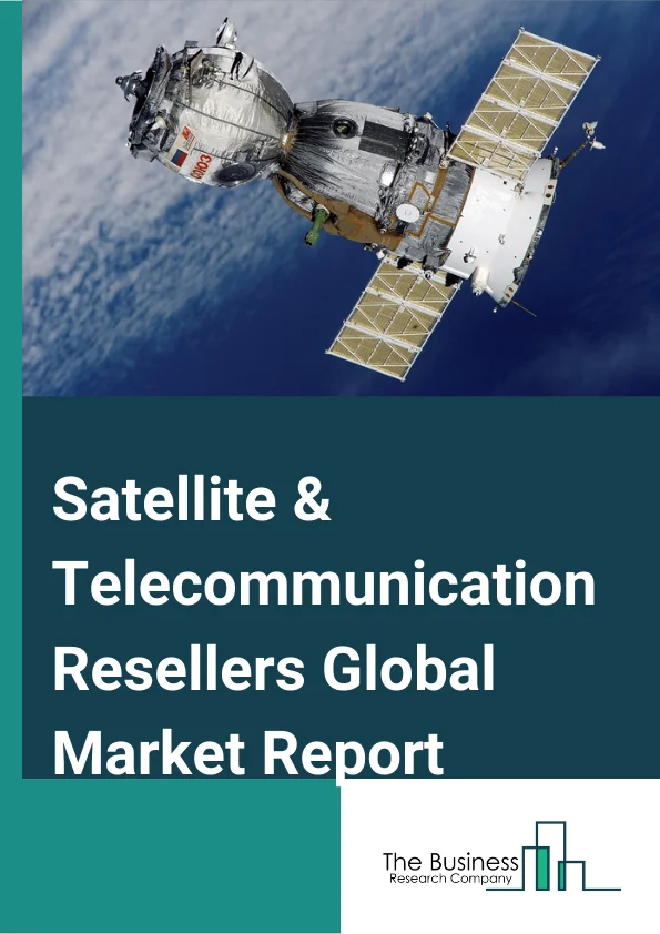 Satellite & Telecommunication Resellers Global Market Report 2023 – By Type (Telecommunication Resellers, Satellite Telecommunications, Other Satellite & Telecommunication Resellers), By Component (Equipment, Services), By End-Use (Residential, Commercial) – Market Size, Trends, And Global Forecast 2023-2032