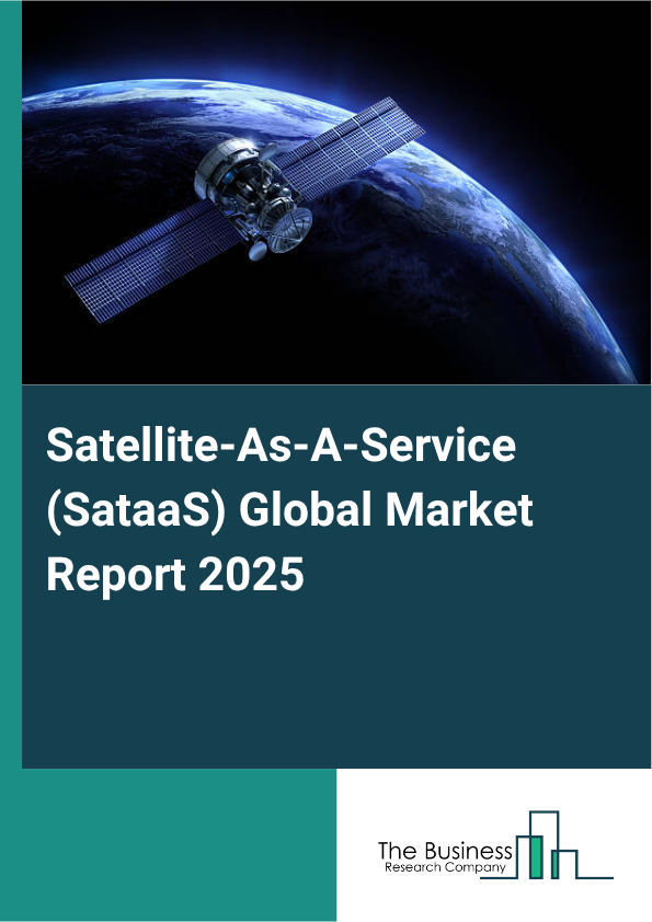 Global Satellite-As-A-Service (SataaS) Market Report 2025
