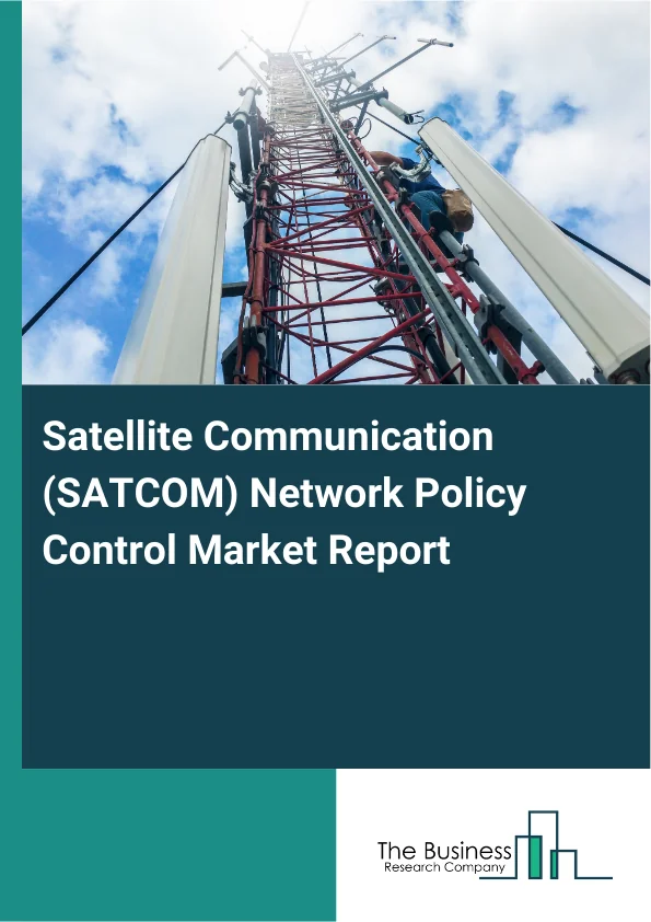 Satellite Communication (SATCOM) Network Policy Control Market Report Infographic Image