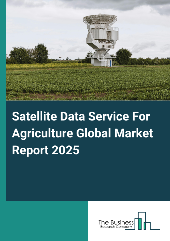 Global Satellite Data Service For Agriculture Market Report 2025