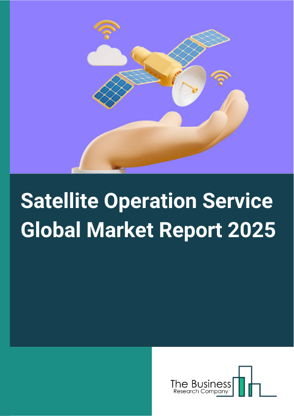 Global Satellite Operation Service Market Report 2025