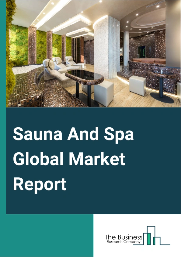 Global Sauna And Spa Market Report 2025