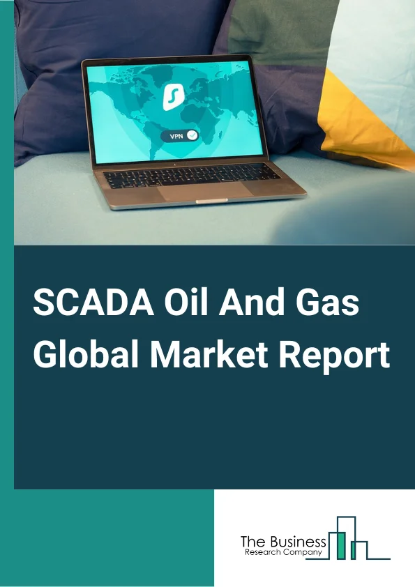 Global SCADA Oil And Gas Market Report 2024